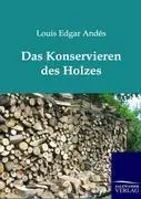 Cover: 9783864443350 | Das Konservieren des Holzes | Louis Edgar Andés | Taschenbuch | 268 S.