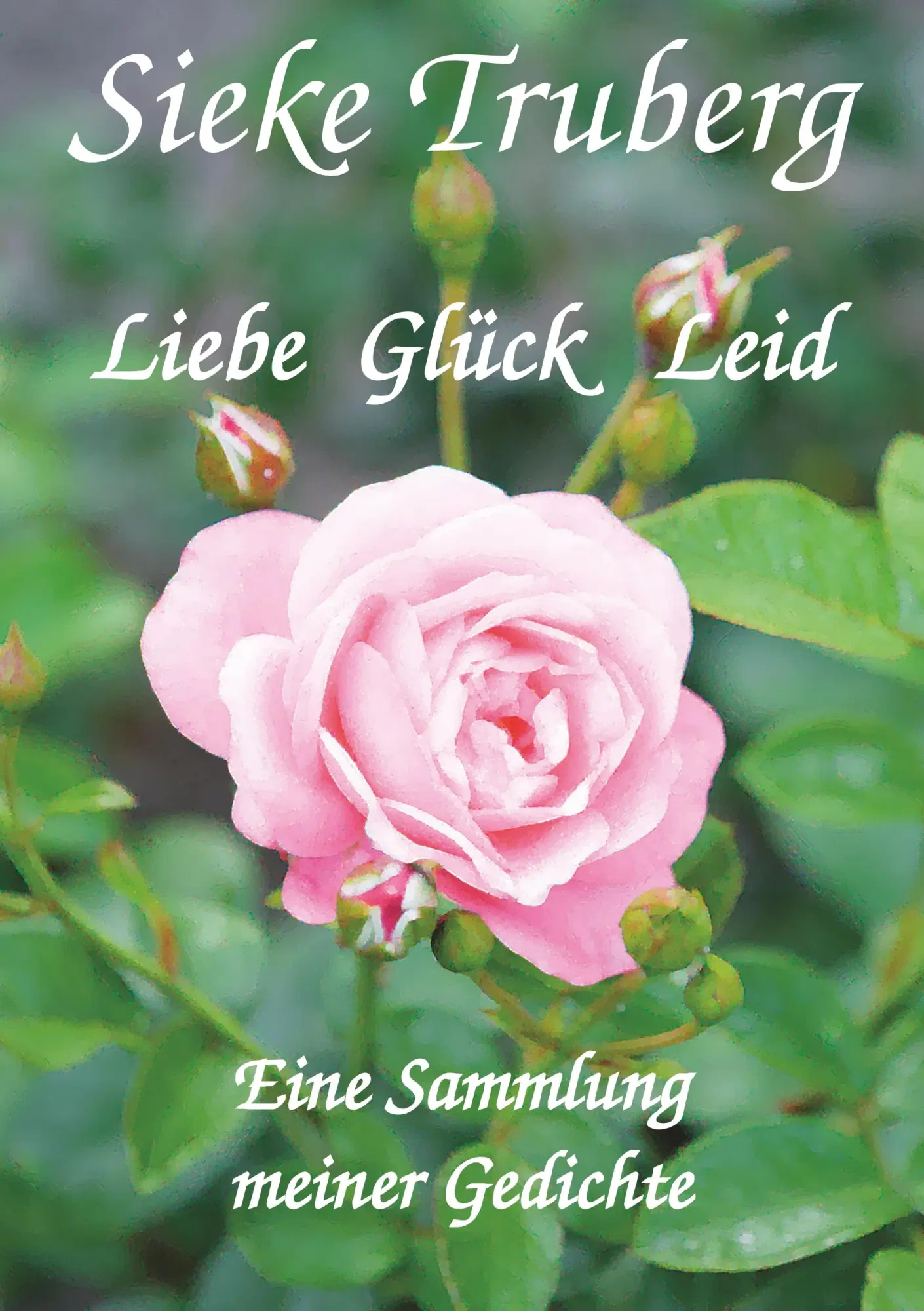 Cover: 9783748153450 | Liebe, Glück, Leid | Eine Sammlung meiner Gedichte | Sieke Truberg