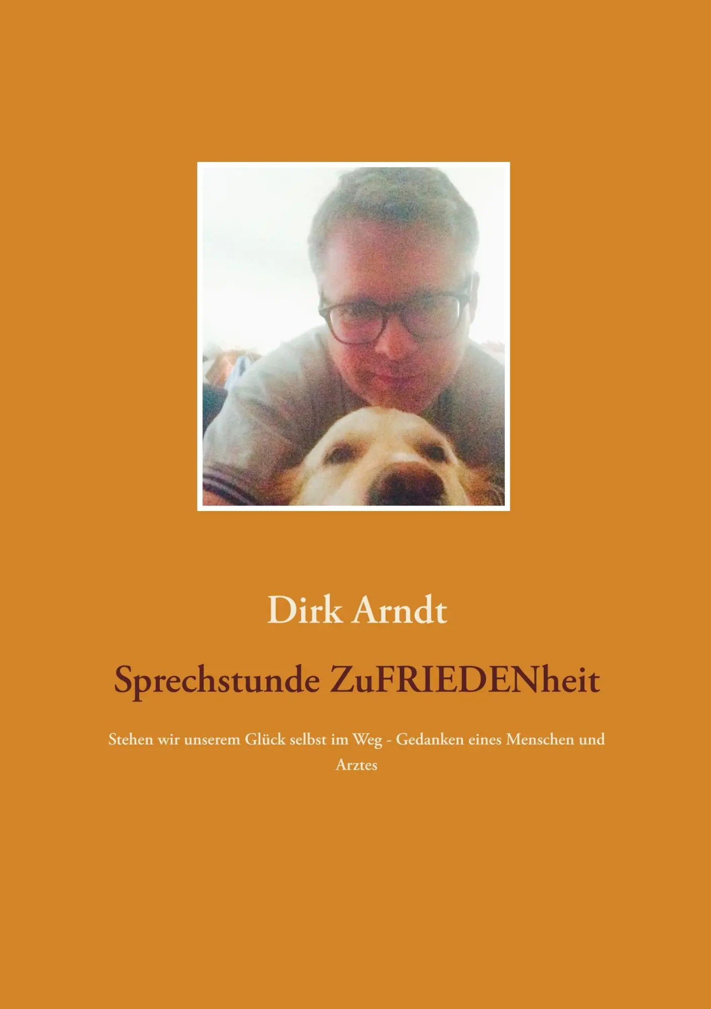 Cover: 9783744873550 | Sprechstunde Zufriedenheit | Dirk Arndt | Taschenbuch | Paperback