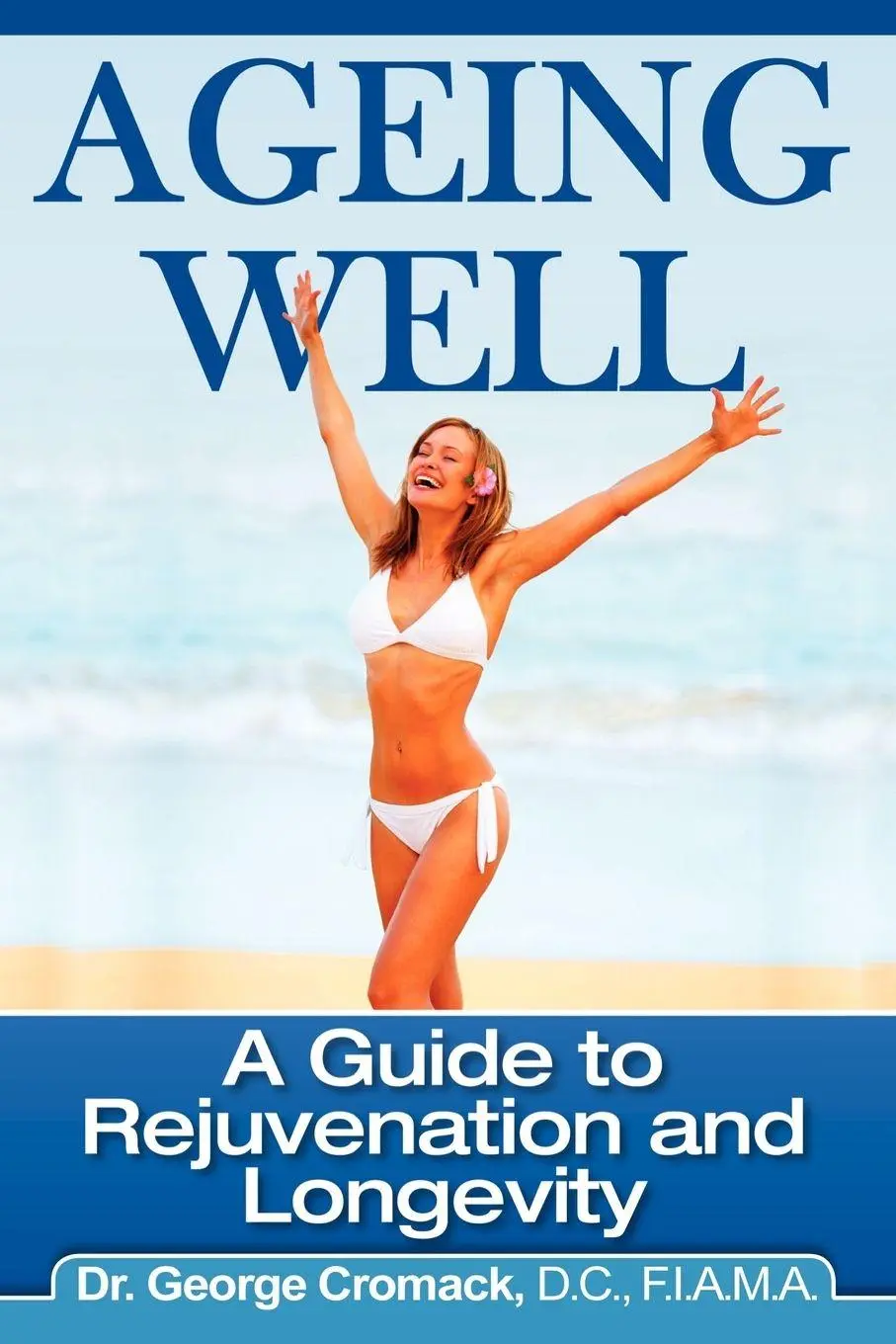 Cover: 9781432733650 | Ageing Well | A Guide to Rejuvenation and Longevity | George Cromack