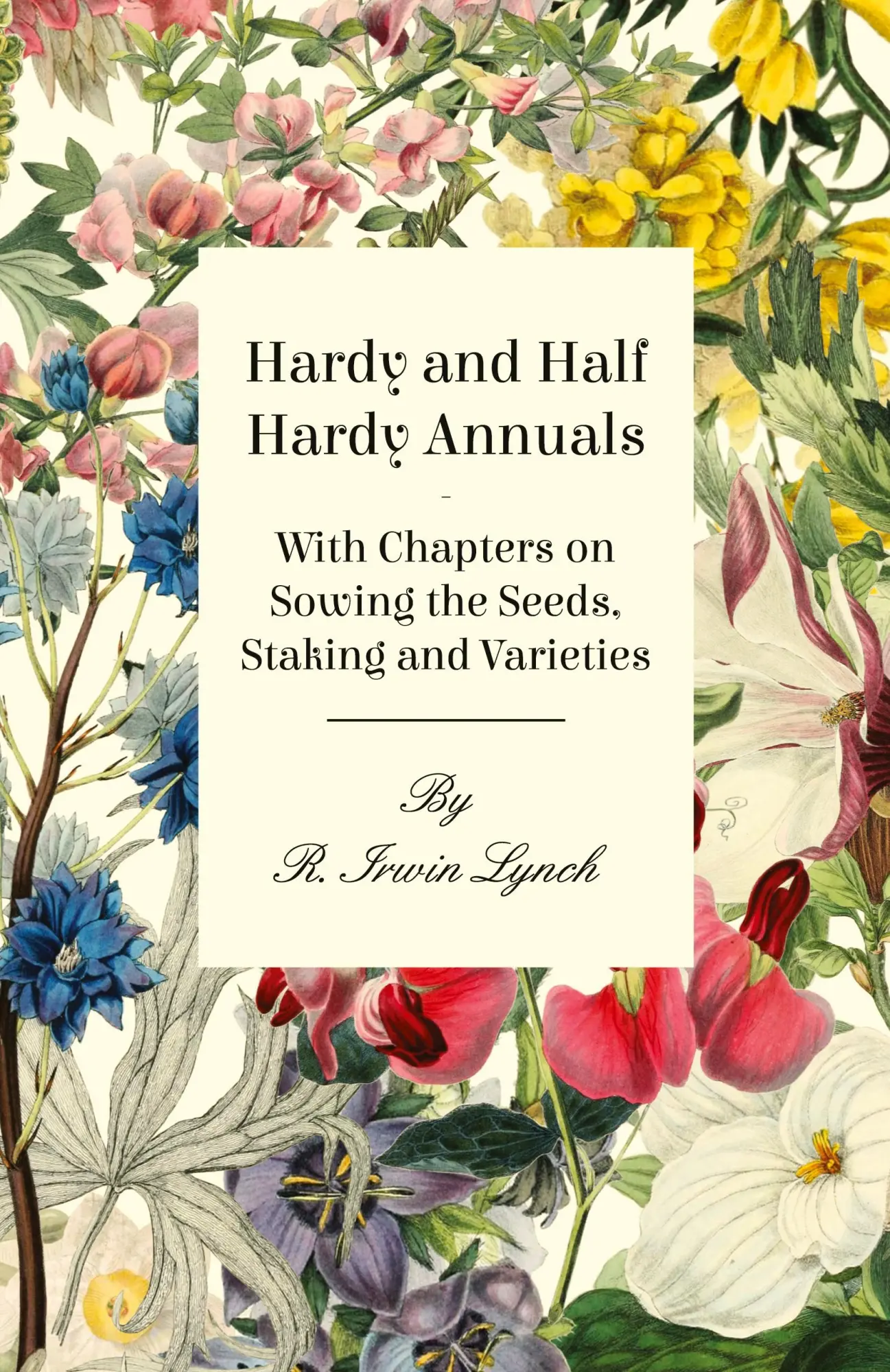 Cover: 9781446523650 | Hardy and Half Hardy Annuals - With Chapters on Sowing the Seeds,...