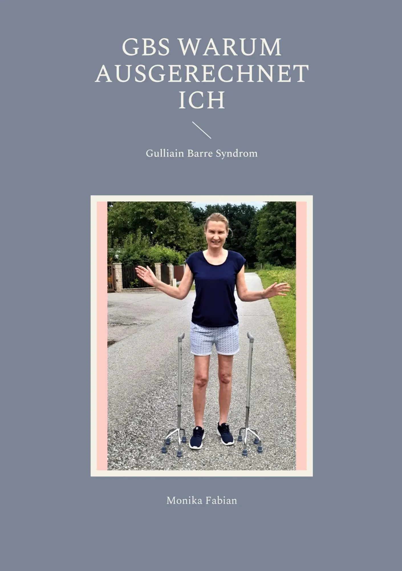 Cover: 9783754383650 | GBS Warum ausgerechnet Ich | Gulliain Barre Syndrom | Monika Fabian