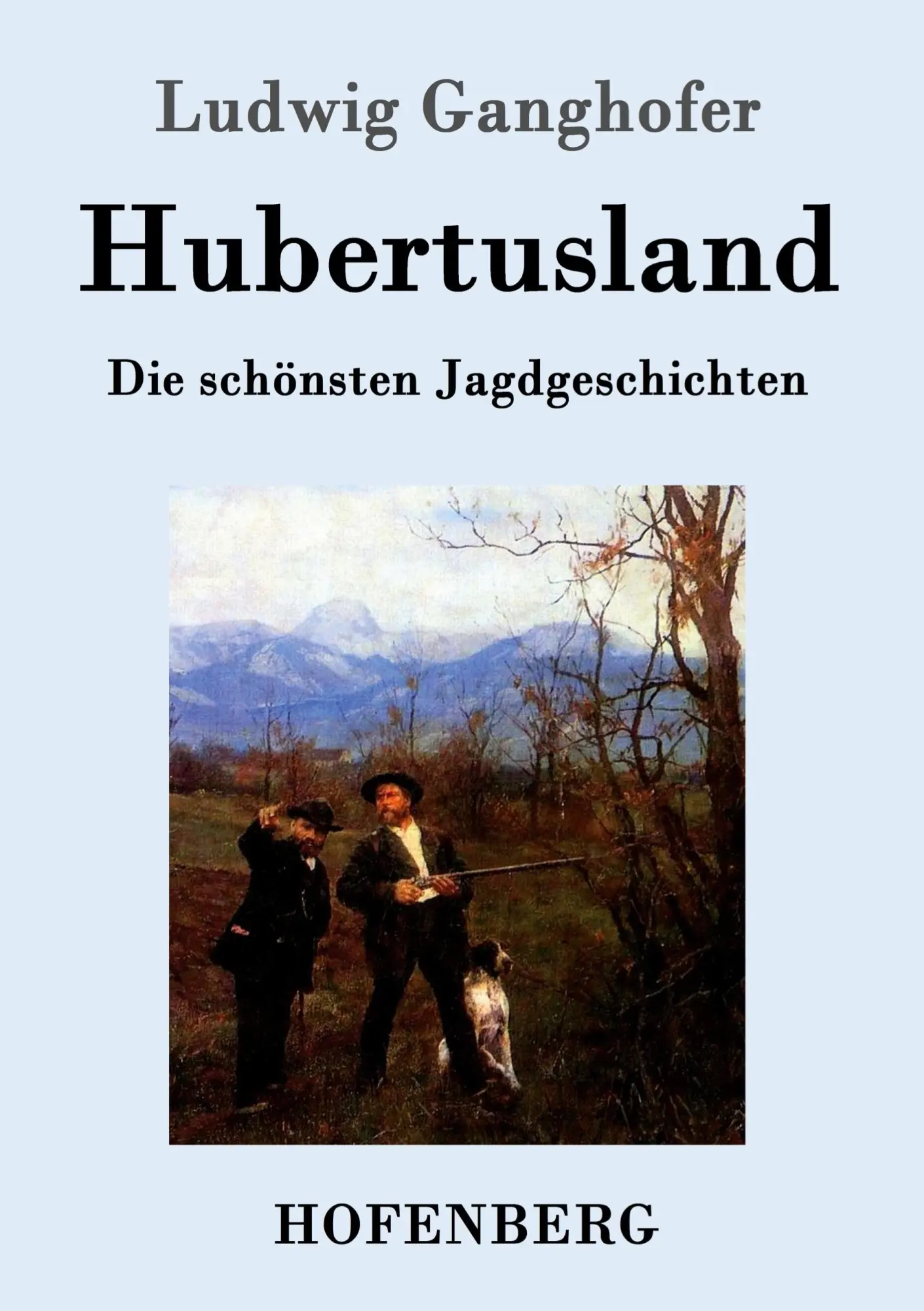 Cover: 9783861993650 | Hubertusland | Die schönsten Jagdgeschichten | Ludwig Ganghofer | Buch
