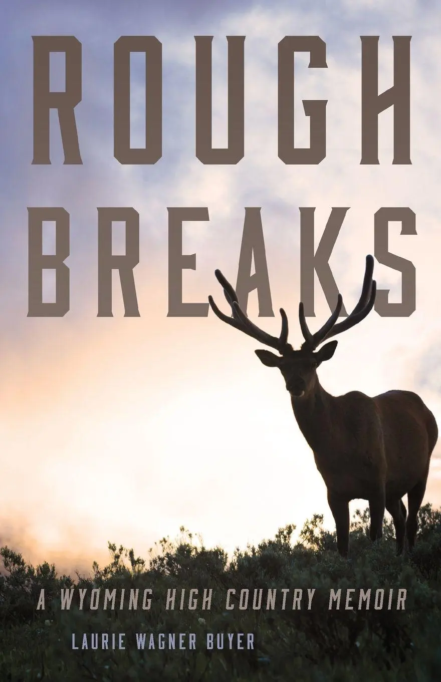 Cover: 9780806143750 | Rough Breaks | A Wyoming High Country Memoir | Laurie Wagner Buyer