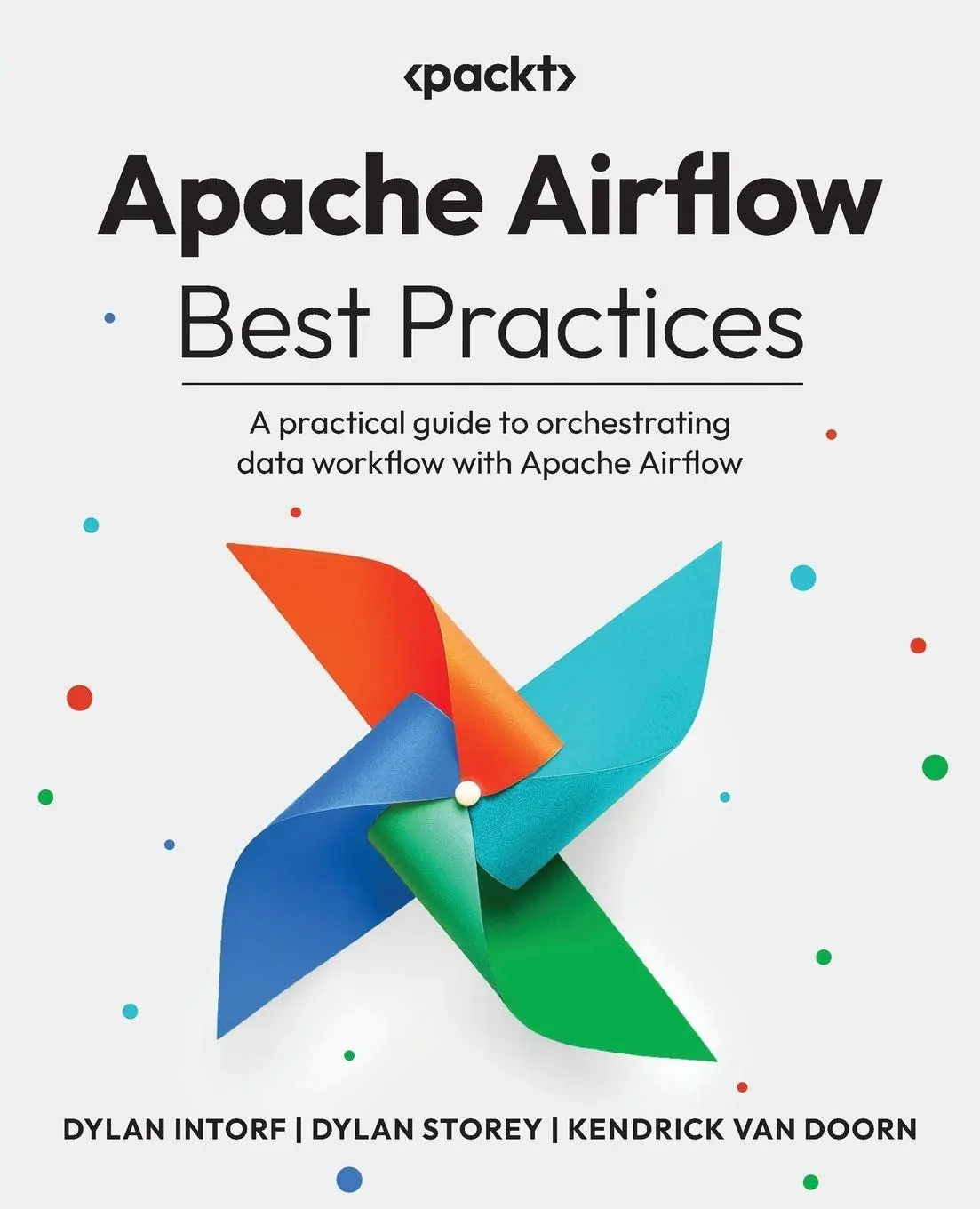 Cover: 9781805123750 | Apache Airflow Best Practices | Dylan Intorf (u. a.) | Taschenbuch Cover: 9781805123750 | Apache Airflow Best Practices | Dylan Intorf (u. a.) | Taschenbuch