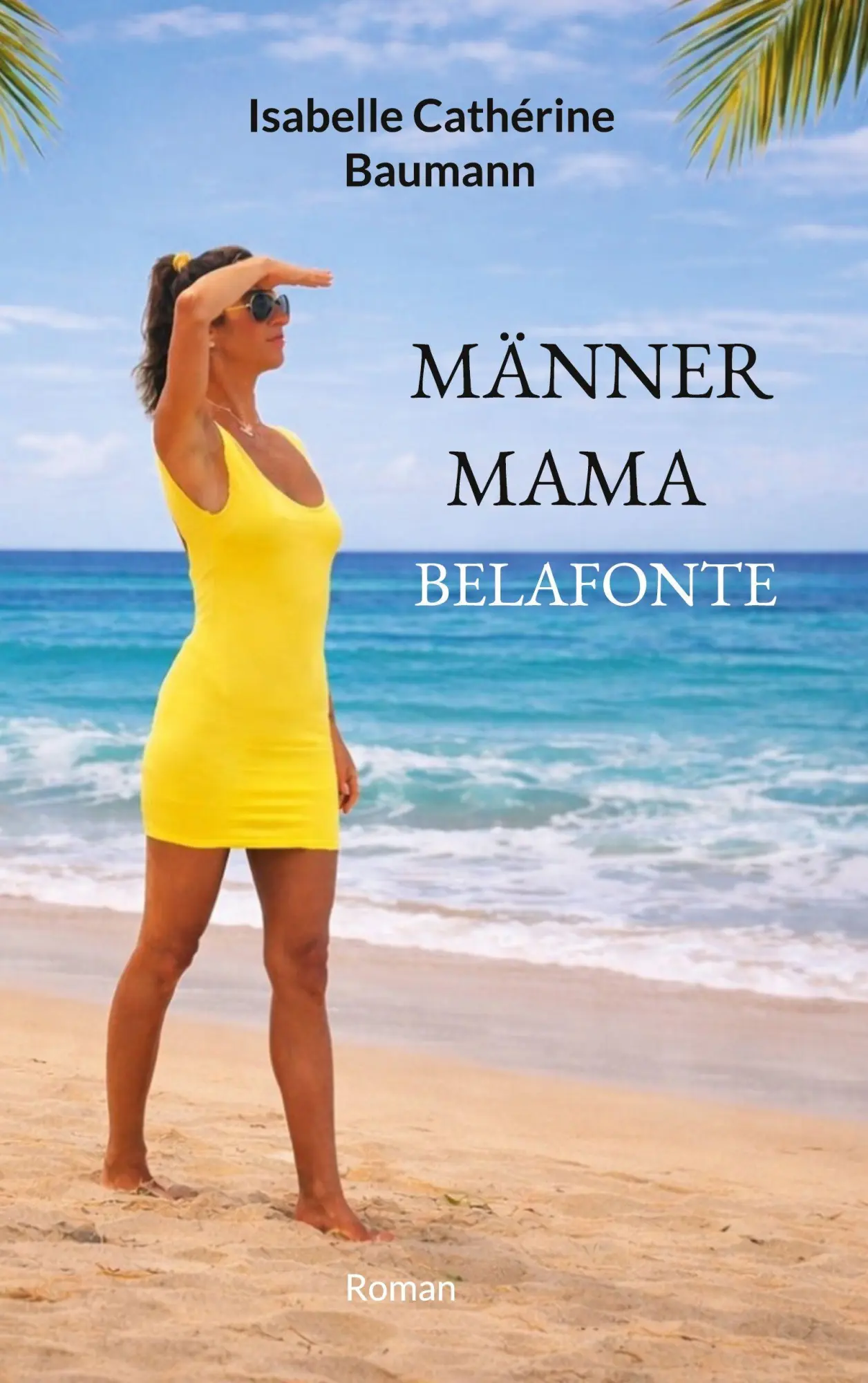 Cover: 9783000883750 | Männer Mama Belafonte | Isabelle Cathérine Baumann | Taschenbuch