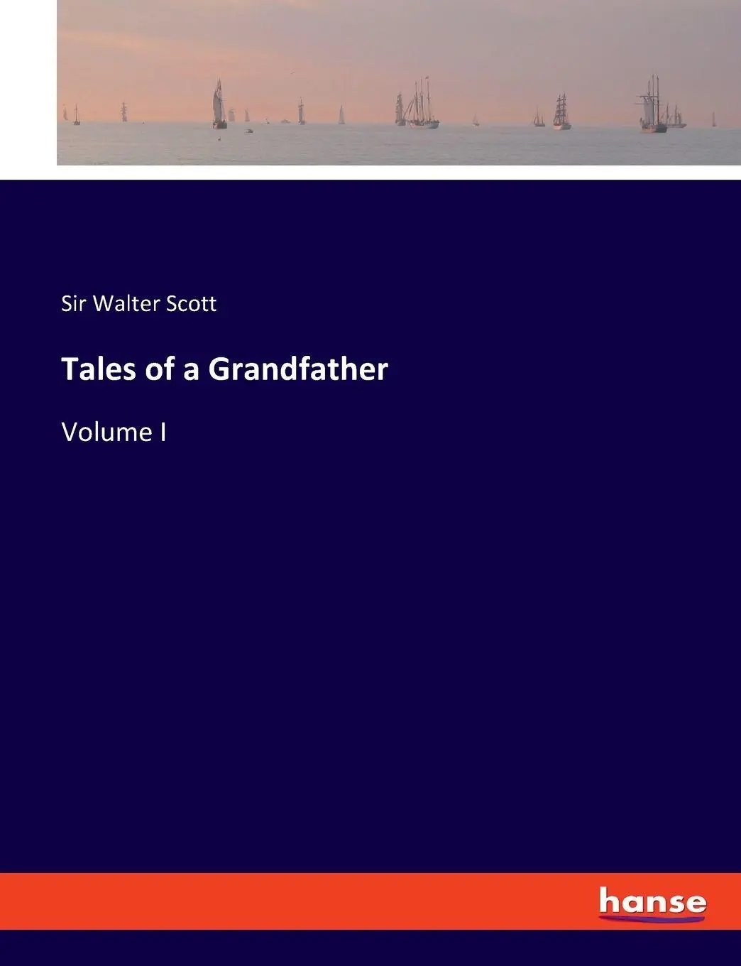 Cover: 9783348093750 | Tales of a Grandfather | Volume I | Walter Scott | Taschenbuch | 2023