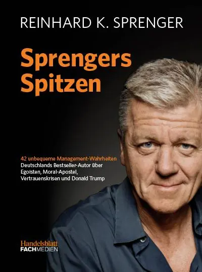 Cover: 9783942543750 | Sprengers Spitzen | 42 unbequeme Management-Wahrheiten | Sprenger Cover: 9783942543750 | Sprengers Spitzen | 42 unbequeme Management-Wahrheiten | Sprenger
