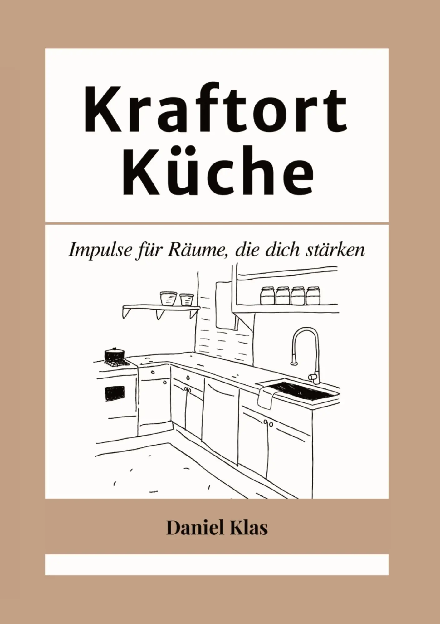 Cover: 9783384623850 | Kraftort Küche | Impulse für Räume, die dich stärken | Daniel Klas