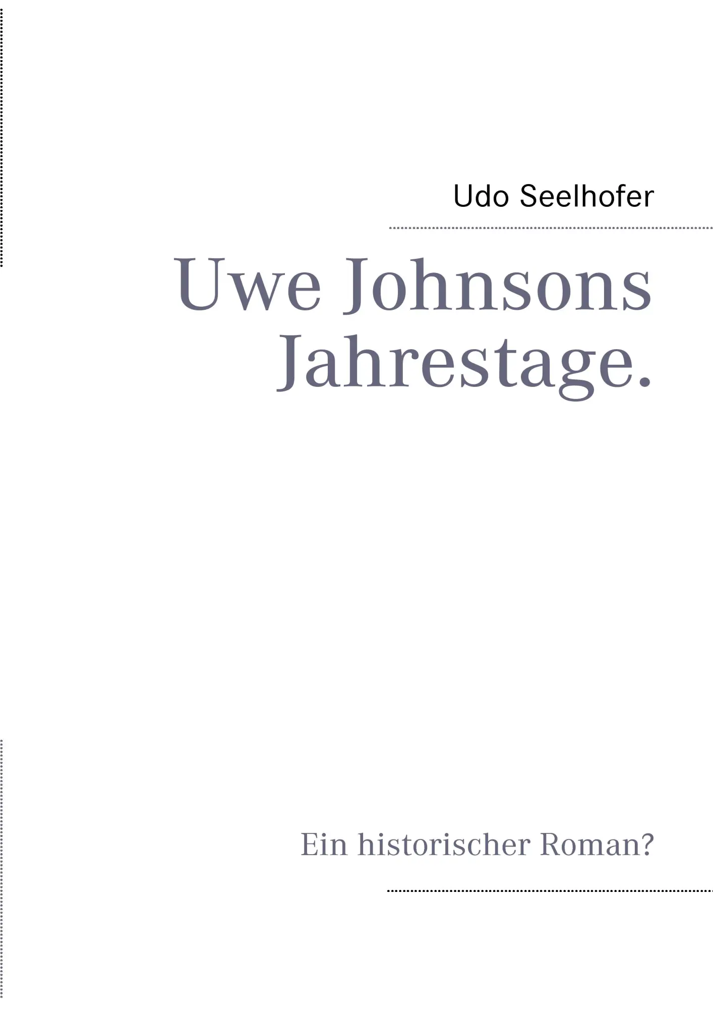 Cover: 9783833493850 | Uwe Johnsons Jahrestage. | Ein historischer Roman? | Udo Seelhofer