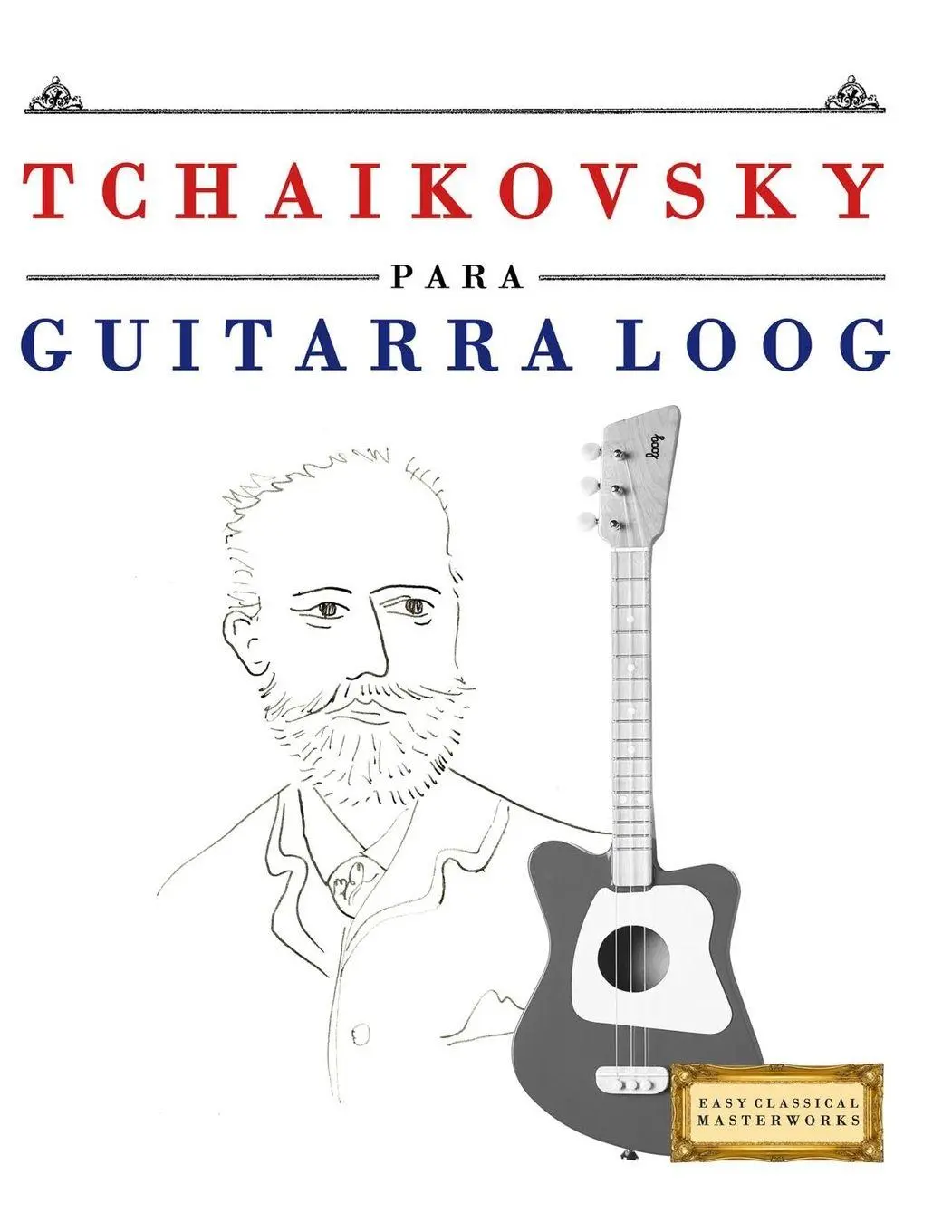 Cover: 9781807563950 | Tchaikovsky para Guitarra Loog | E. C. Masterworks | Taschenbuch