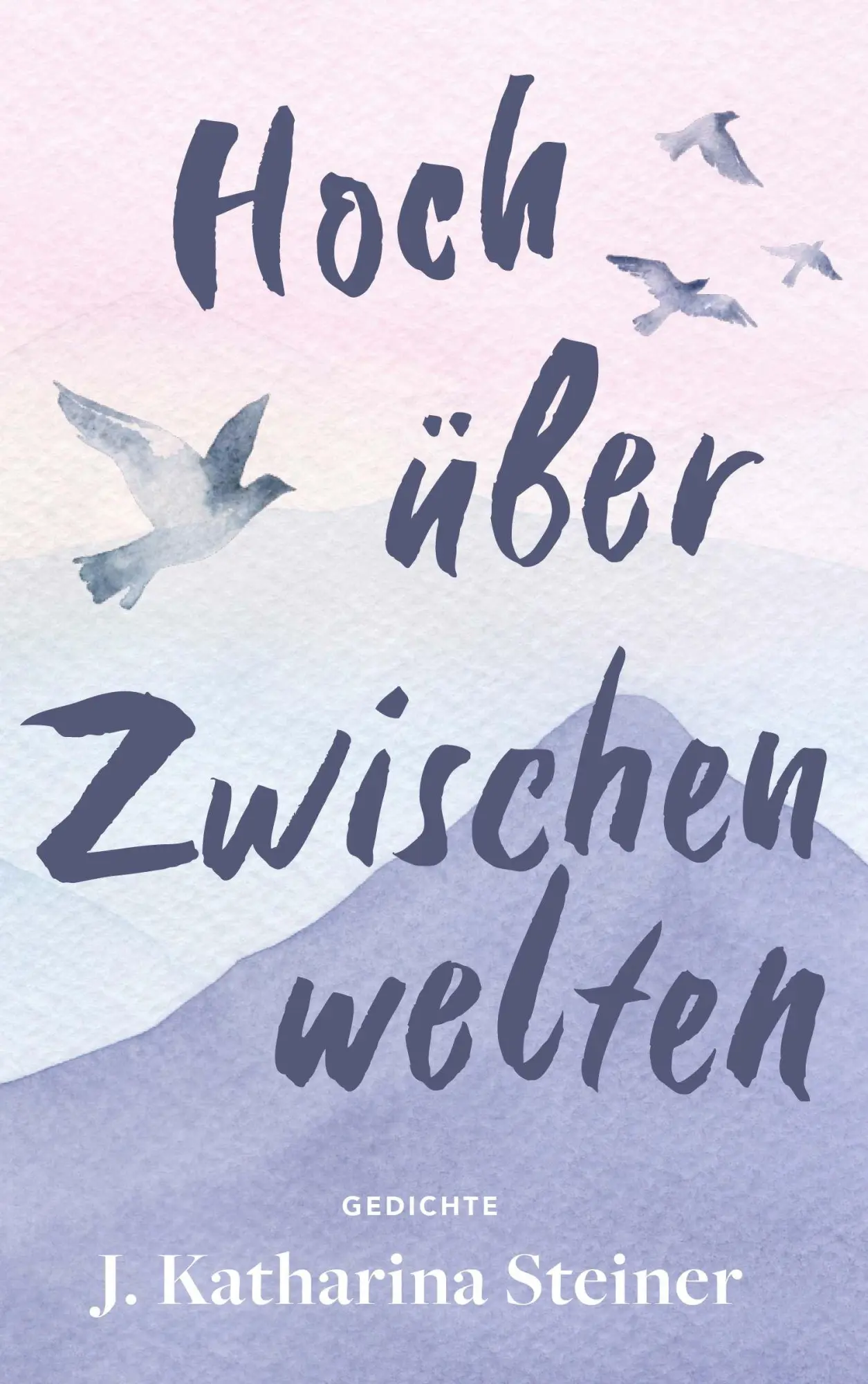 Cover: 9783991653950 | Hoch über Zwischenwelten | Gedichte | J. Katharina Steiner | Buch