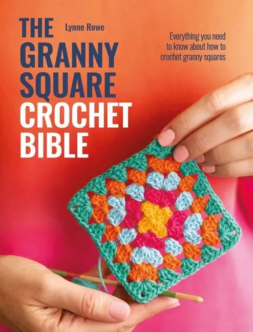 Cover: 9781446314050 | The Granny Square Crochet Bible | Lynne Rowe | Taschenbuch | Englisch