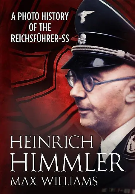Cover: 9781781554050 | Heinrich Himmler | A Photo History of the Reichsfuhrer-SS | Williams