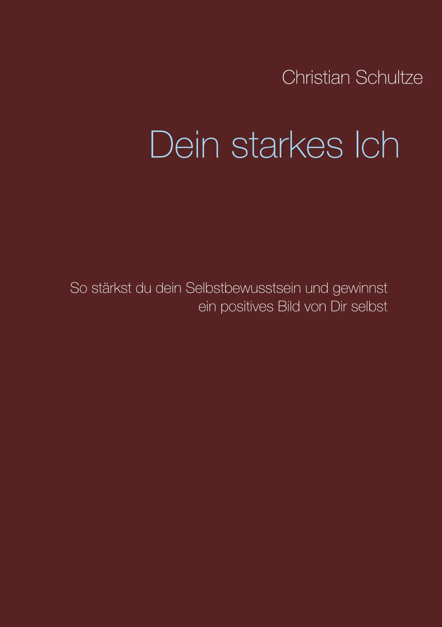 Cover: 9783740764050 | Dein starkes Ich | Christian Schultze | Taschenbuch | 144 S. | Deutsch