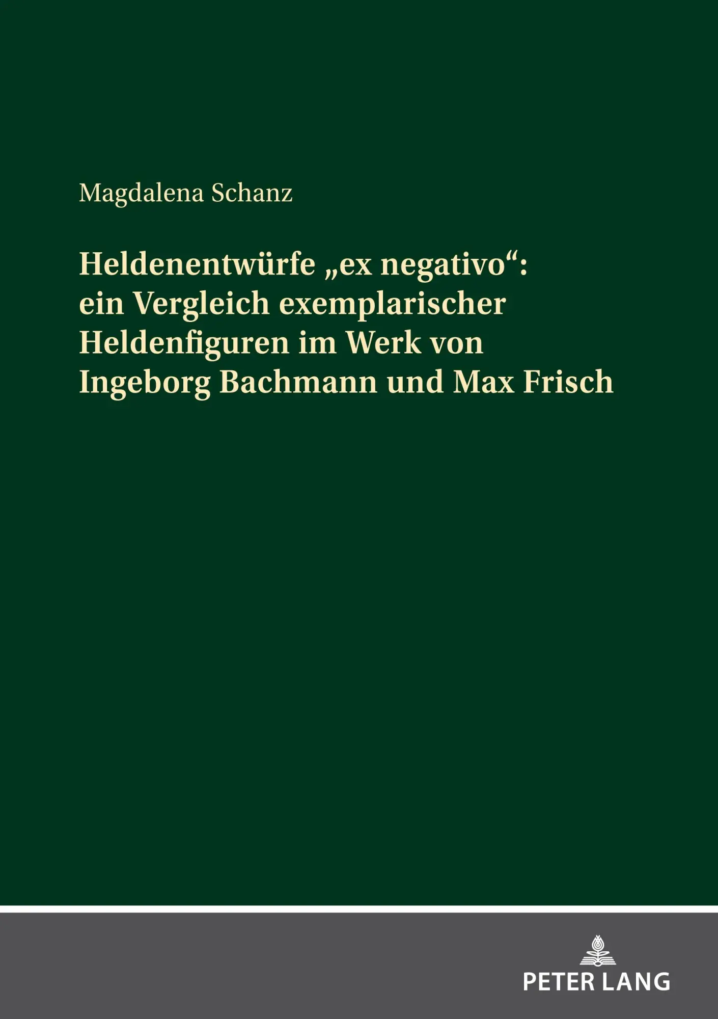 Heldenentwürfe «ex negativo» ein Vergleich exemplarischer Heldenfiguren im Werk von Ingeborg Bachmann und Max Frisch - Magdalena Schanz Kartoniert (TB)