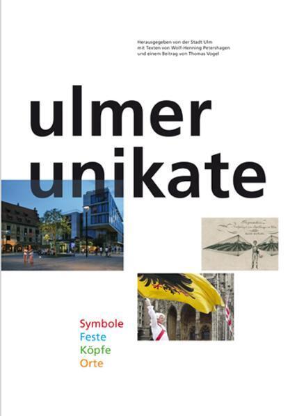 Cover: 9783882944150 | Ulmer Unikate | Symbole Feste Köpfe Orte. Herausgegeben von Stadt Ulm