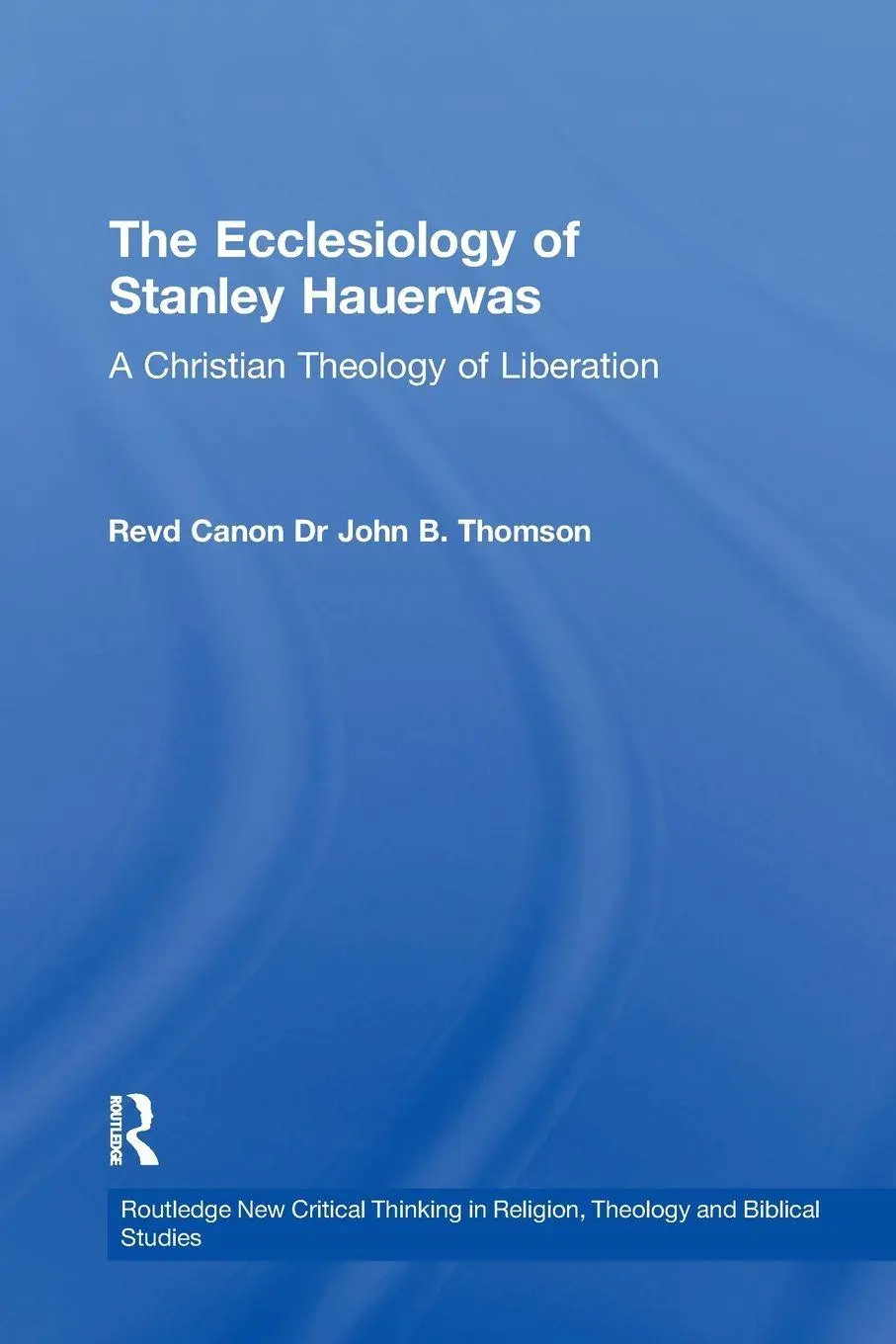 Cover: 9781138264250 | The Ecclesiology of Stanley Hauerwas | John B. Thomson | Taschenbuch