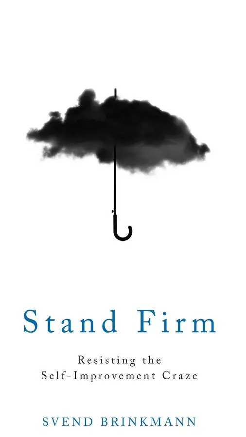 Cover: 9781509514250 | Stand Firm | Resisting the Self-Improvement Craze | Svend Brinkmann