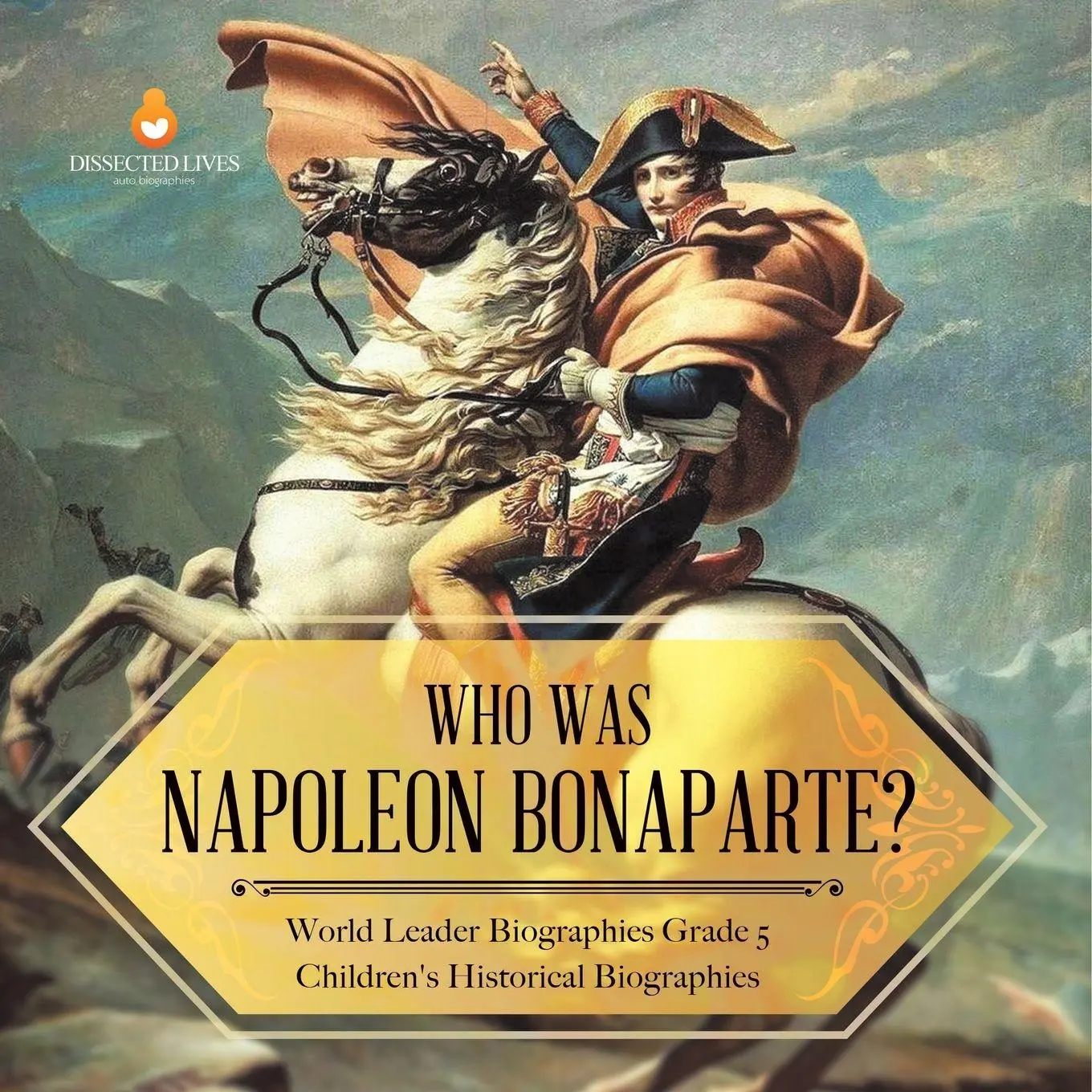 Cover: 9781541954250 | Who Was Napoleon Bonaparte? World Leader Biographies Grade 5...