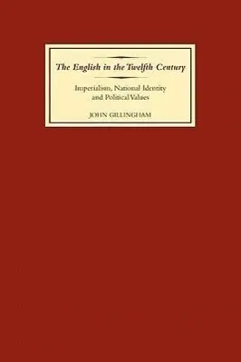 Cover: 9781843834250 | The English in the Twelfth Century | John B Gillingham | Taschenbuch