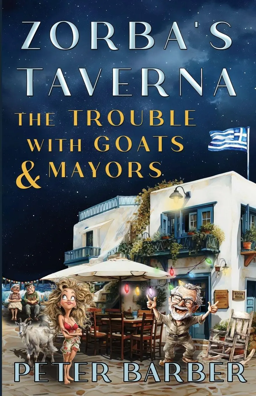 Cover: 9781916574250 | Zorbas Taverna | The Trouble With Goats and Mayors | Peter Barber