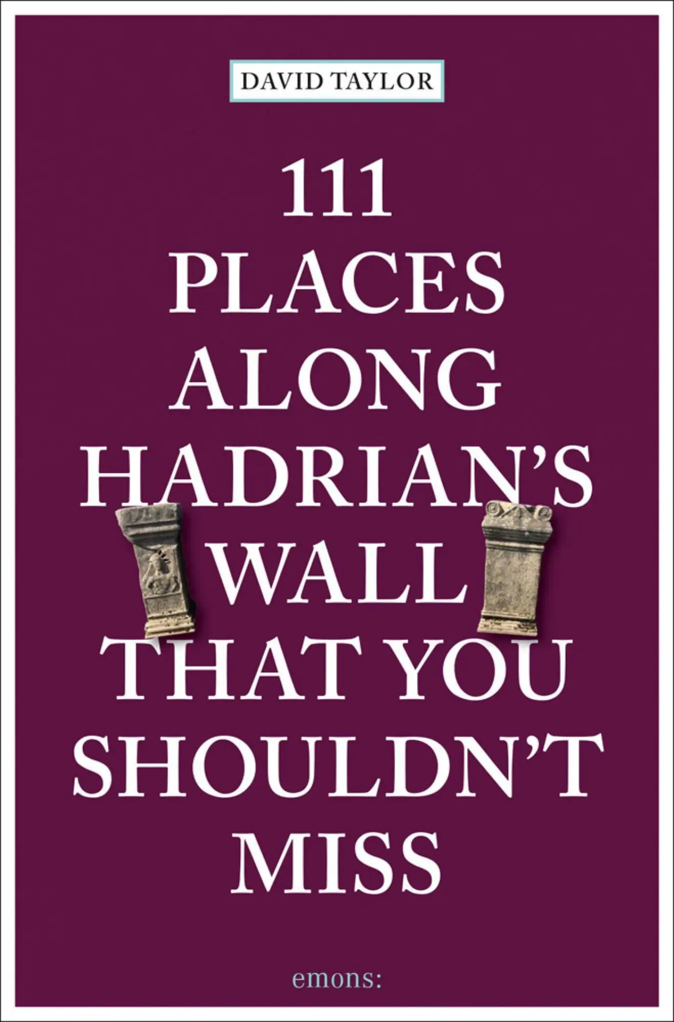 Cover: 9783740814250 | 111 Places along Hadrian's Wall That You Shouldn't Miss | Travel Guide