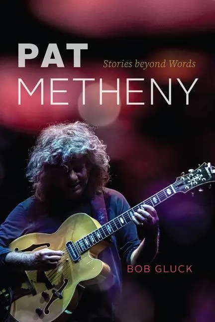 Cover: 9780226834450 | Pat Metheny | Stories beyond Words | Bob Gluck | Taschenbuch | 2024