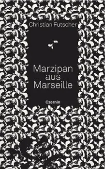 Cover: 9783707604450 | Marzipan aus Marseille | Gedichte | Christian Futscher | Buch | 2013