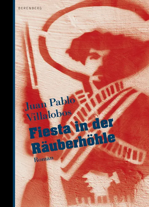 Cover: 9783937834450 | Fiesta in der Räuberhöhle | Roman | Juan Pablo Villalobos | Buch