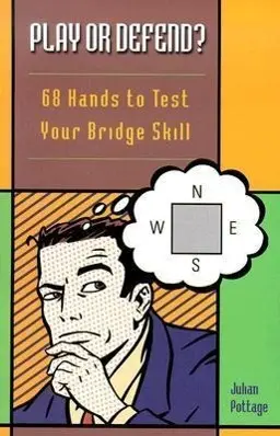 Cover: 9781894154550 | Play or Defend? | 68 Hands to Test Your Bridge Skill | Julian Pottage