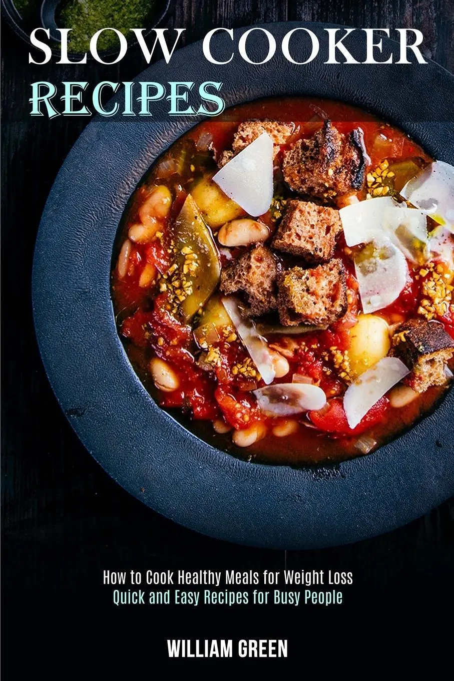 Cover: 9781989744550 | Slow Cooker Recipes | William Green | Taschenbuch | Englisch | 2020