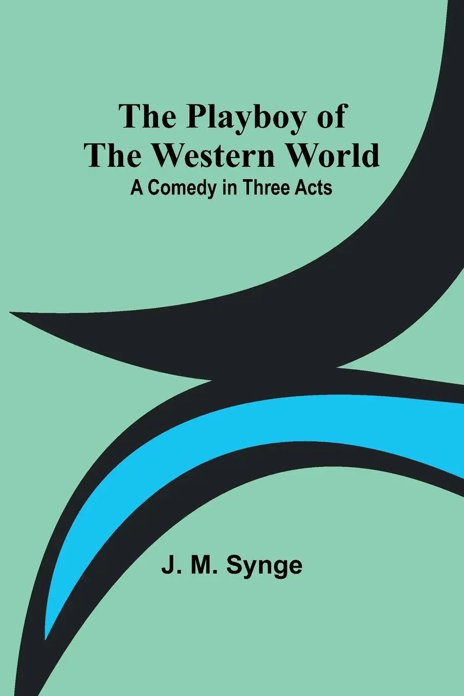 Cover: 9789357914550 | The Playboy of the Western World | A Comedy in Three Acts | Synge