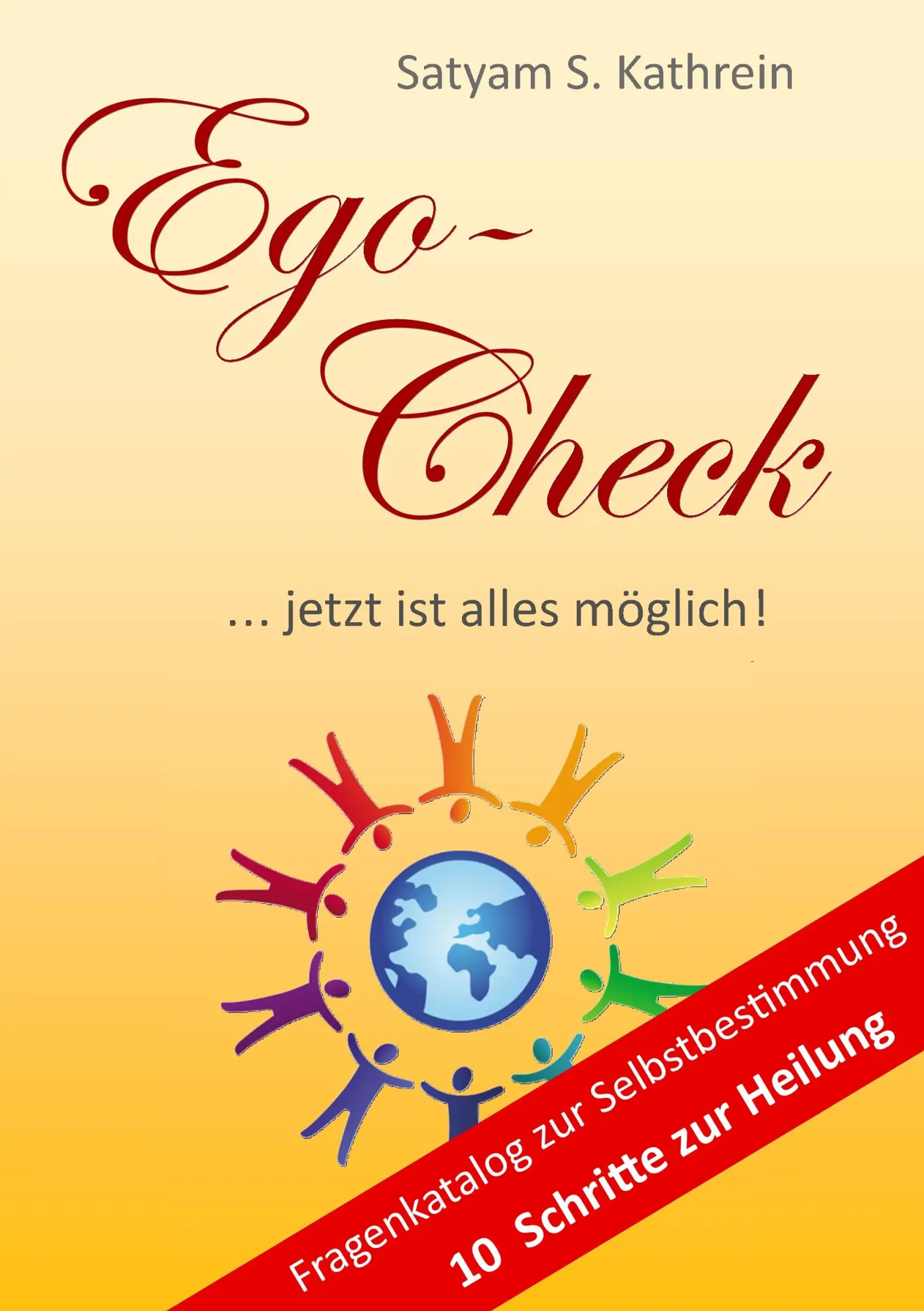 Cover: 9783735784650 | Ego-Check | ... jetzt ist alles möglich! | Satyam S. Kathrein | Buch