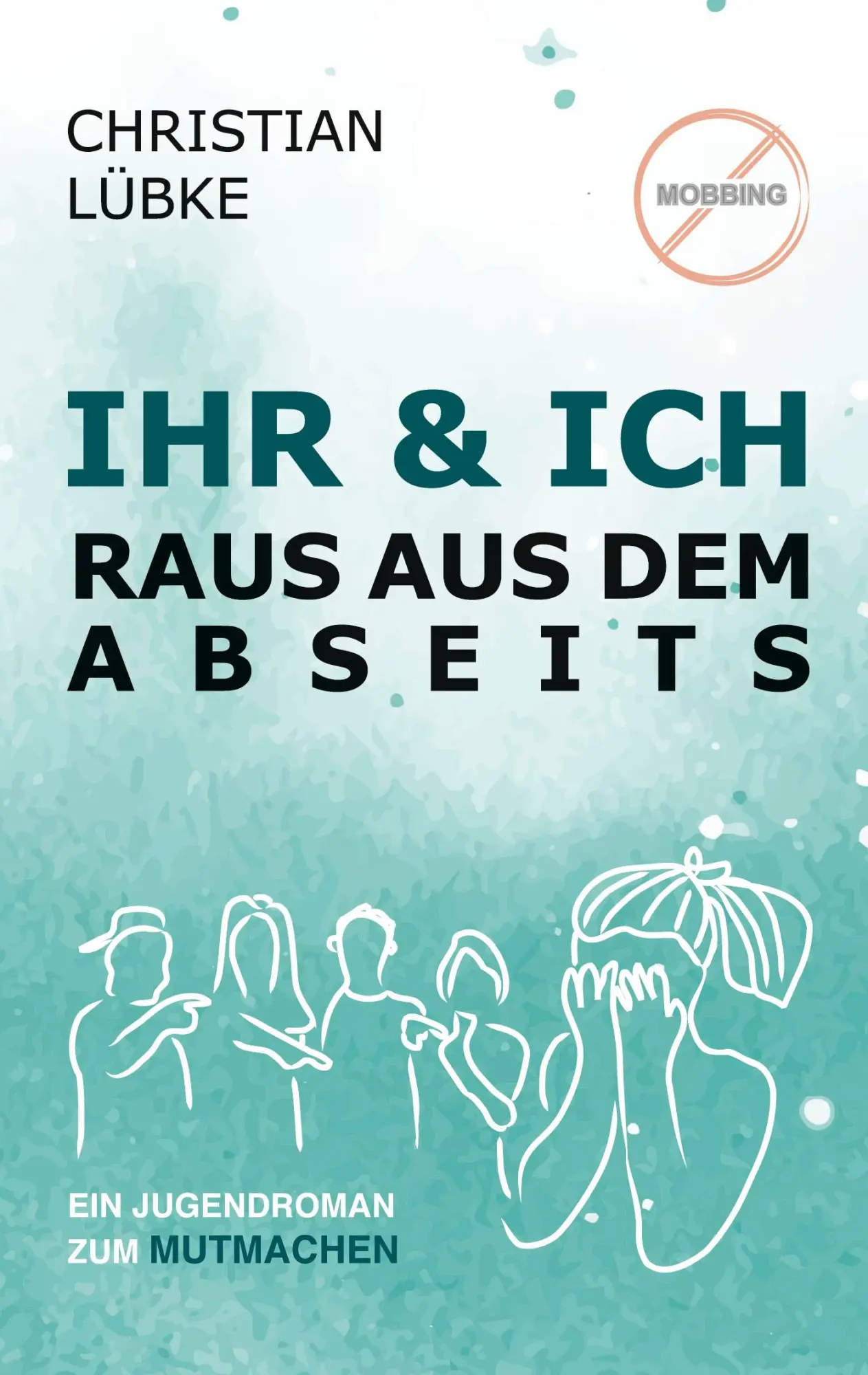 Cover: 9783758314650 | Ihr &amp; Ich | Raus aus dem Abseits | Christian Lübke | Taschenbuch