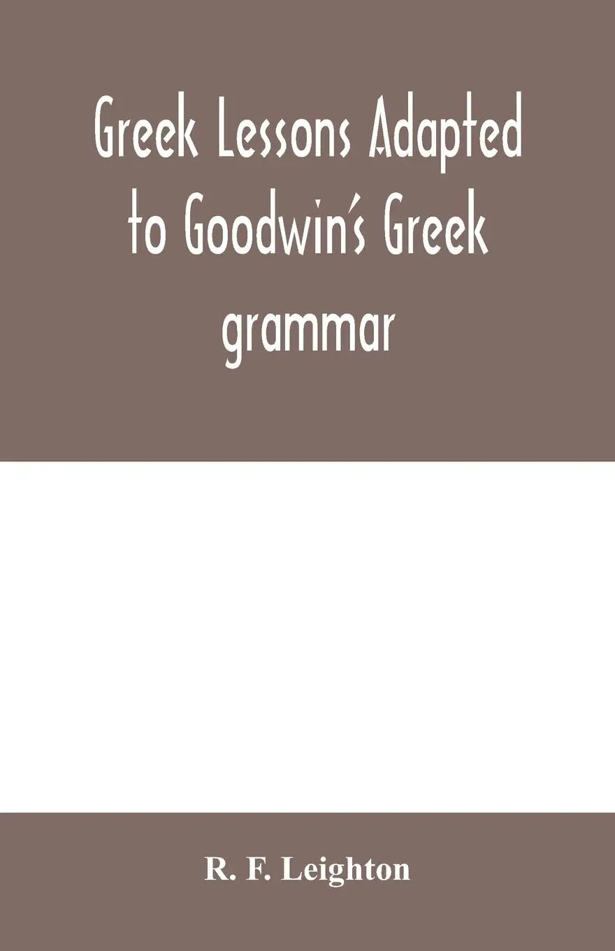 Cover: 9789354004650 | Greek lessons adapted to Goodwin's Greek grammar, and intended as...