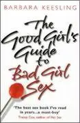 Cover: 9780553814750 | The Good Girl's Guide to Bad Girl Sex | Barbara Keesling | Taschenbuch
