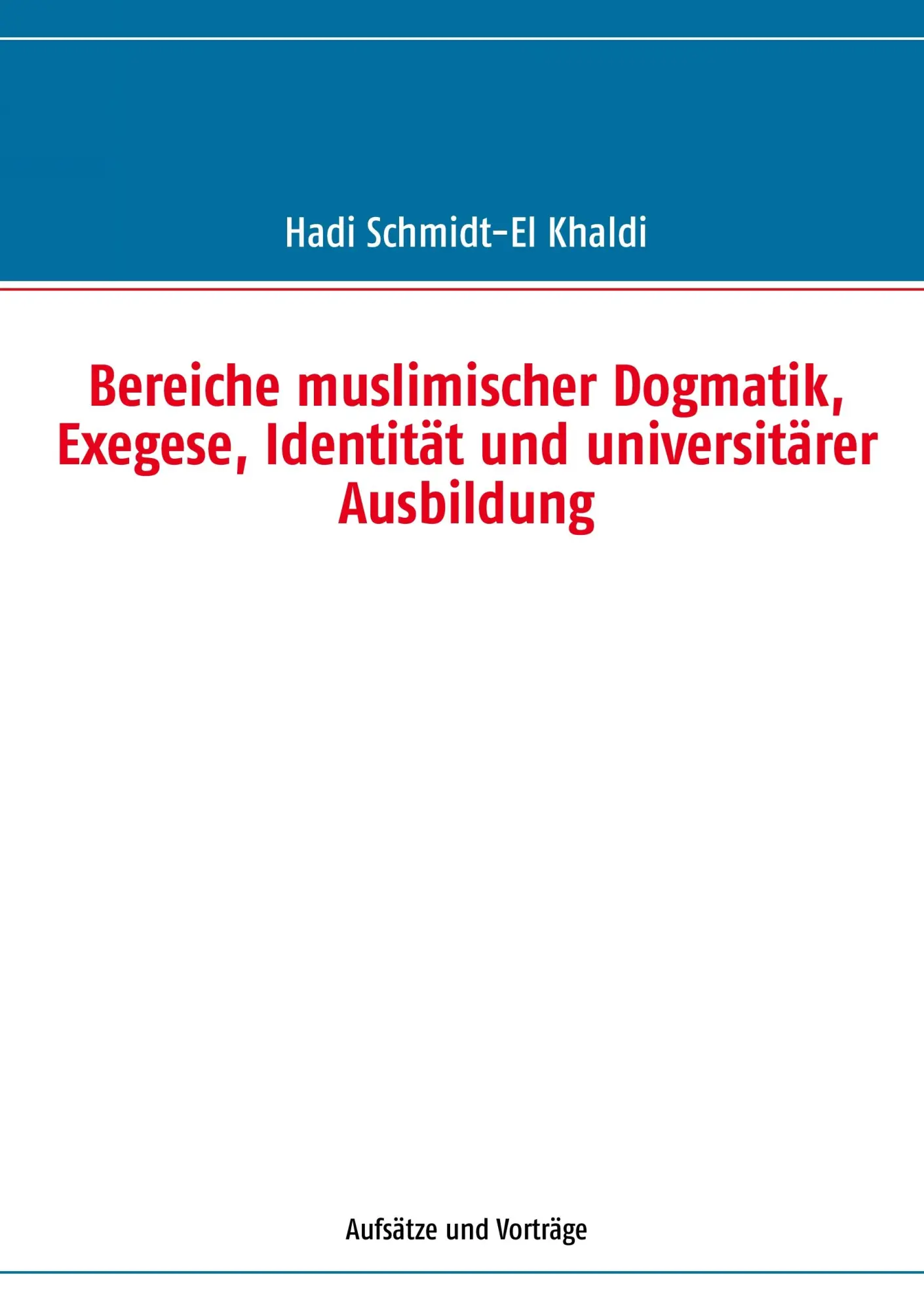 Bereiche muslimischer Dogmatik, Exegese, Identität und universitärer Ausbildung