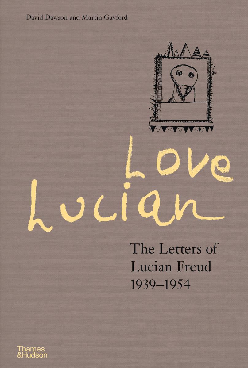 Love Lucian | The Letters of Lucian Freud 1939-1954 | David Dawson (u. a.) | Buch | Gebunden | Englisch | 2022 | Thames & Hudson | EAN 9780500024850 - Dawson, David