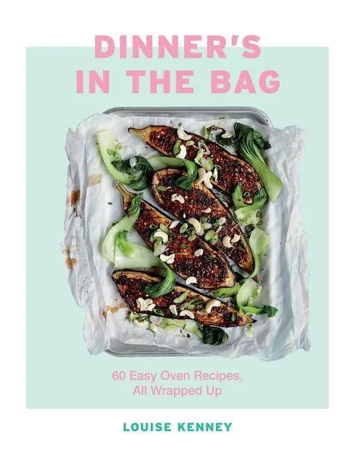 Cover: 9781787134850 | Dinner's in the Bag | 60 Easy Oven Recipes, All Wrapped Up | Kenney