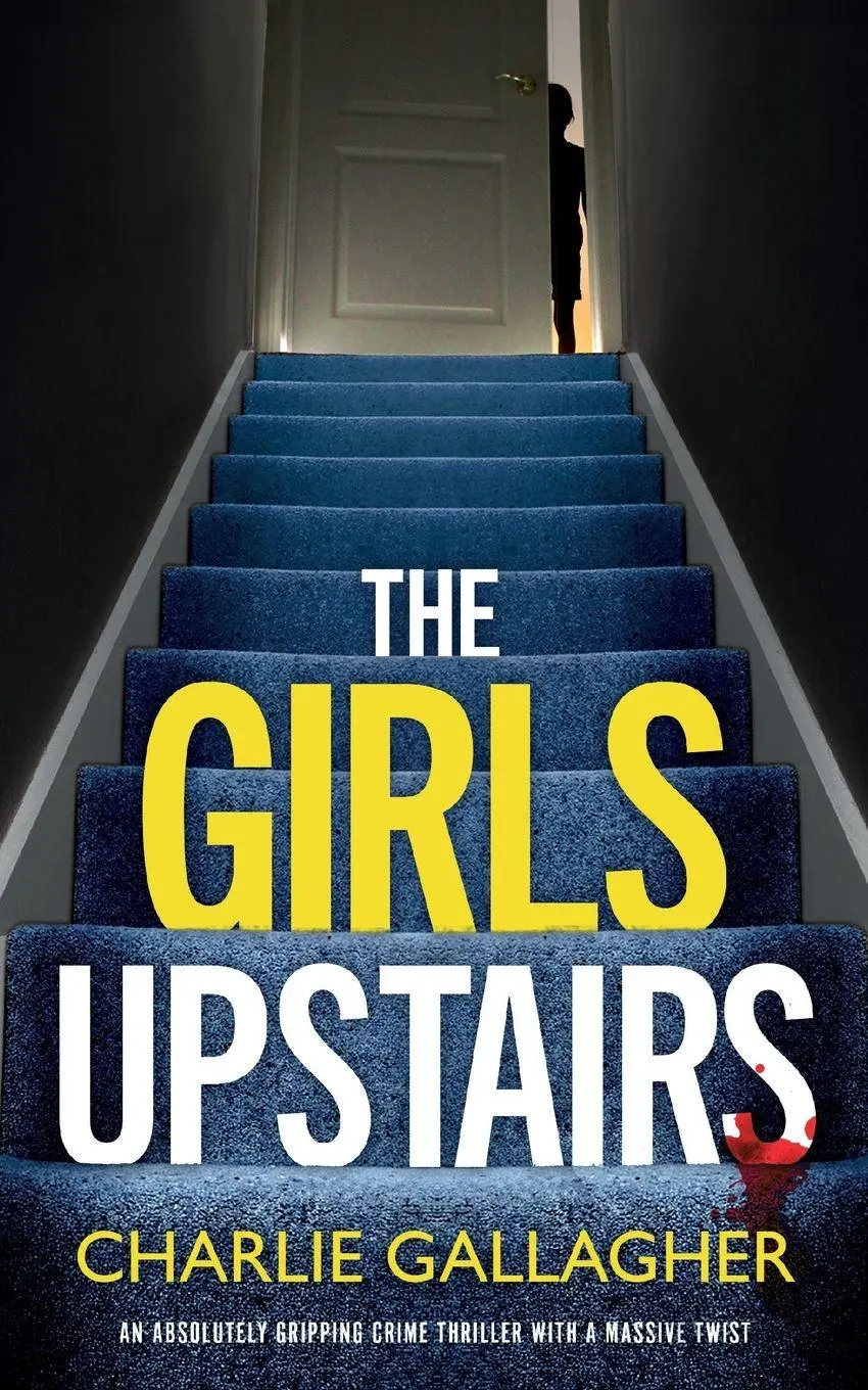 Cover: 9781835264850 | THE GIRLS UPSTAIRS an absolutely gripping crime thriller with a...