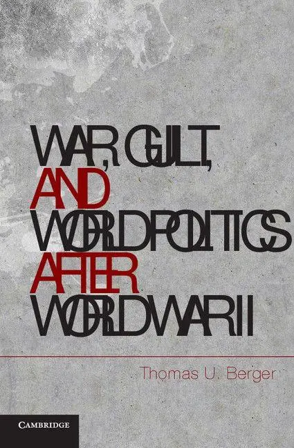 Cover: 9781107674950 | War, Guilt, and World Politics after World War II | Thomas U. Berger