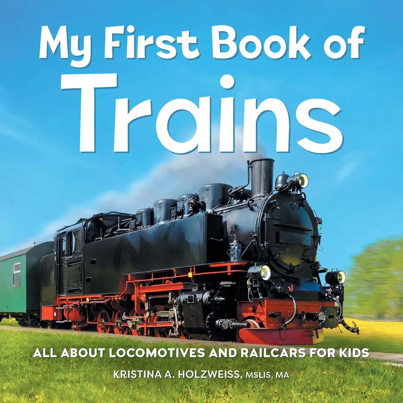 Cover: 9781685394950 | My First Book of Trains | All About Locomotives and Railcars for Kids