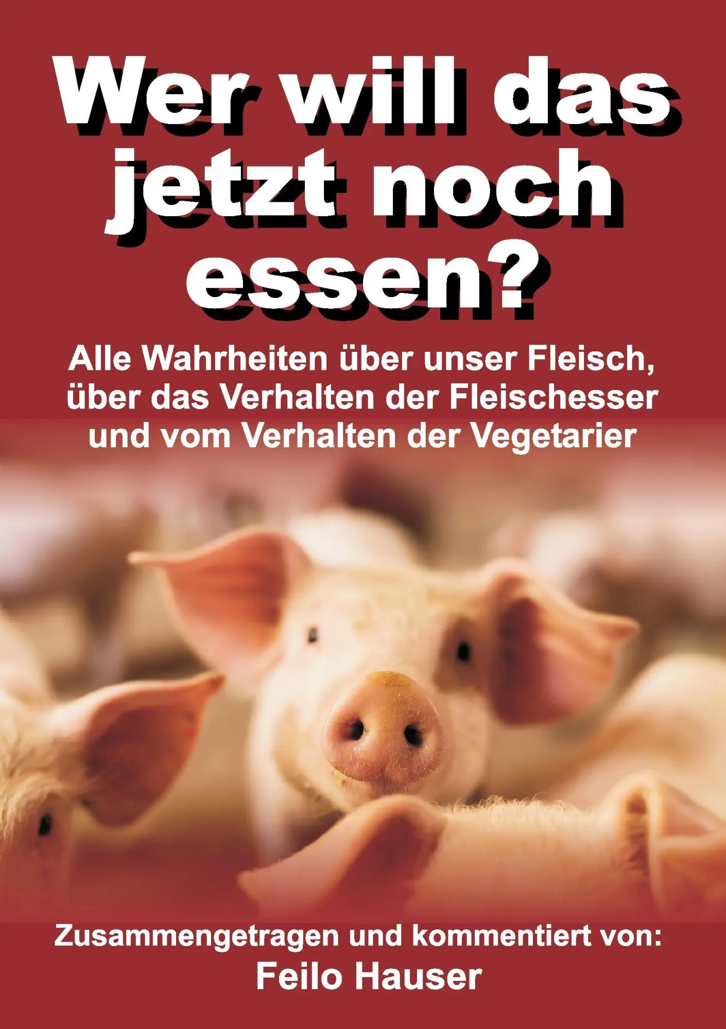 Cover: 9783734524950 | Wer will das jetzt noch essen? | Feilo Hauser | Taschenbuch | 180 S.