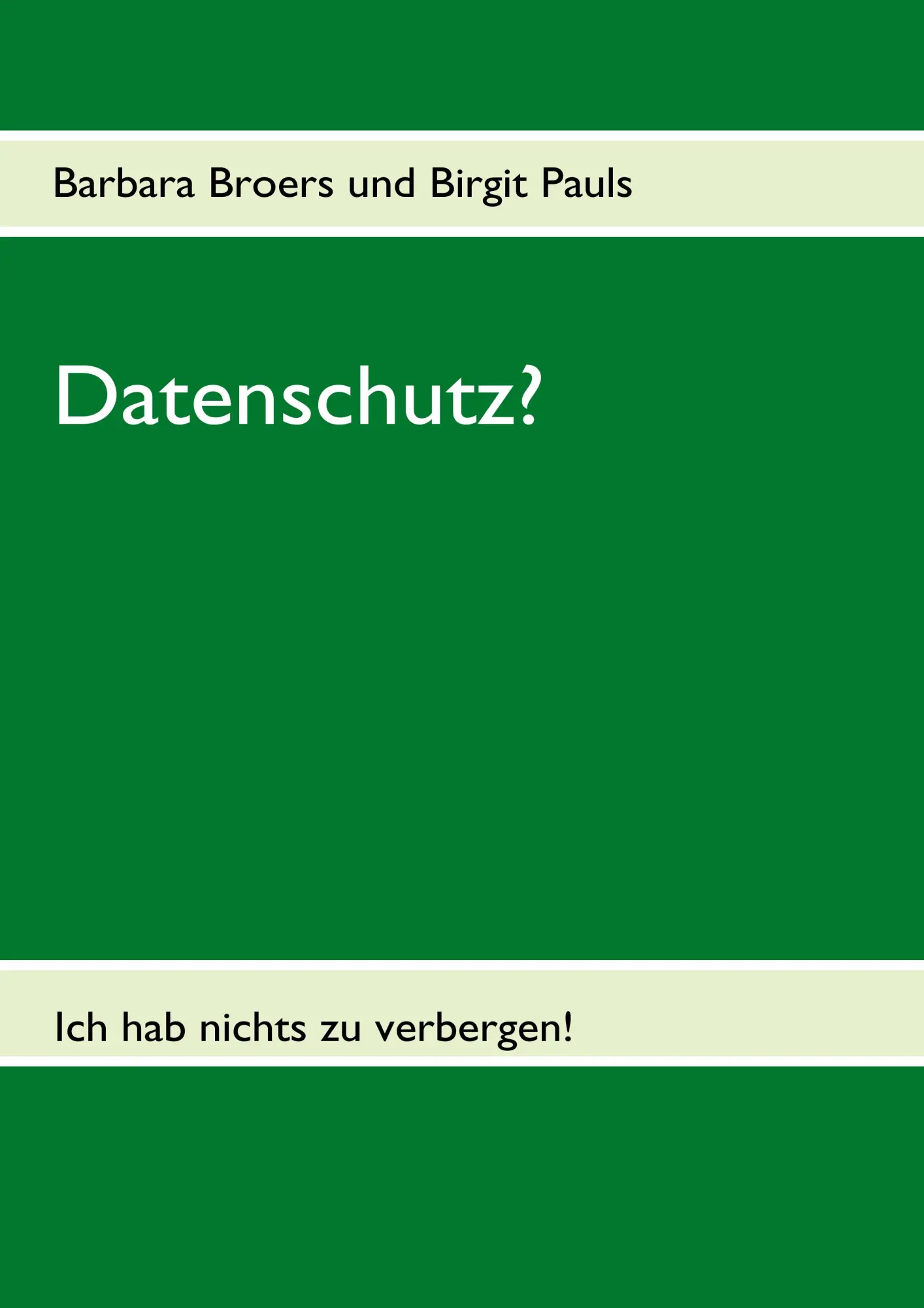 Cover: 9783837034950 | Datenschutz? | Ich hab' nichts zu verbergen! | Barbara Broers (u. a.)