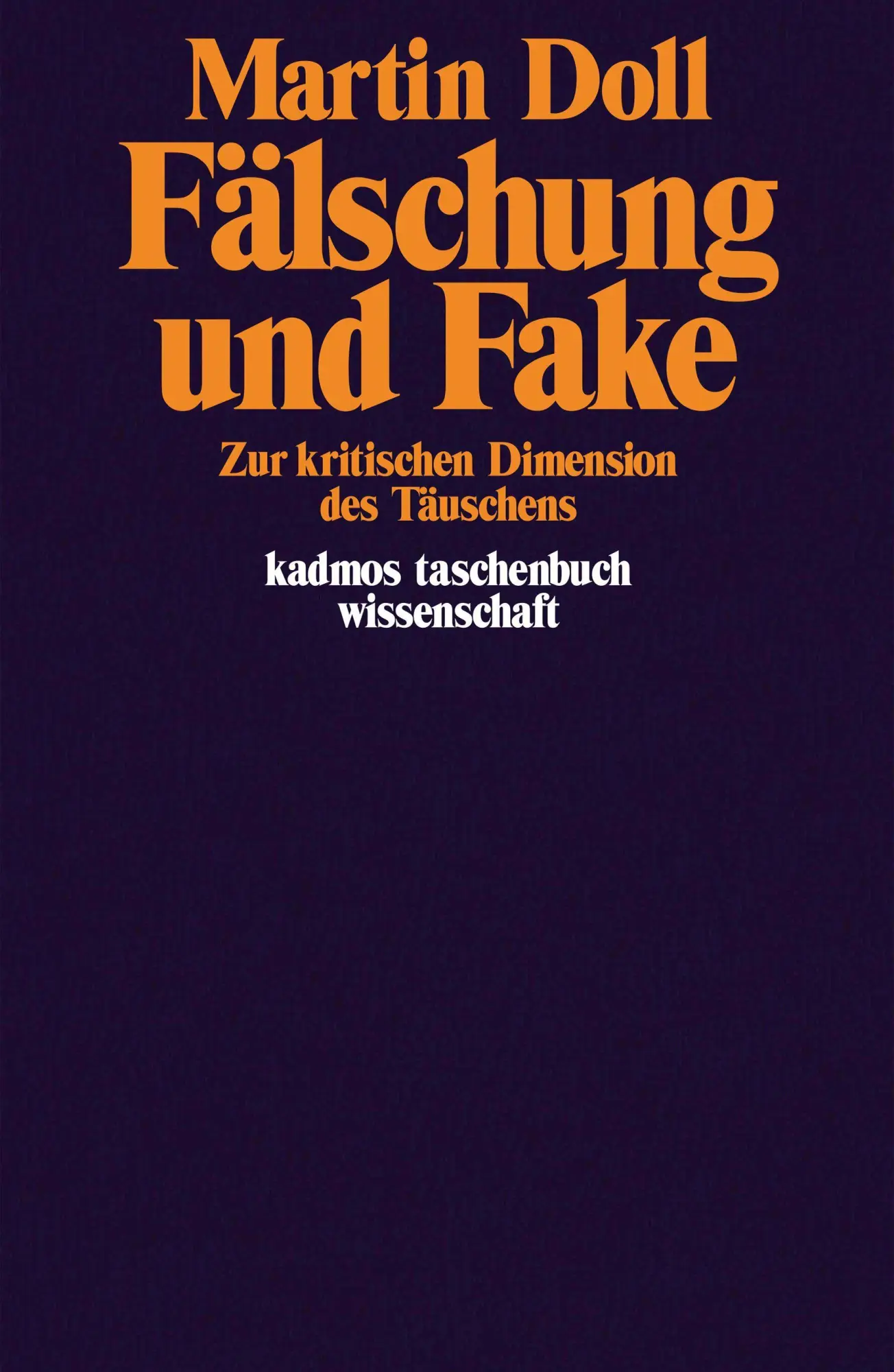 Cover: 9783865994950 | Fälschung und Fake | Zur kritischen Dimension des Täuschens | Doll