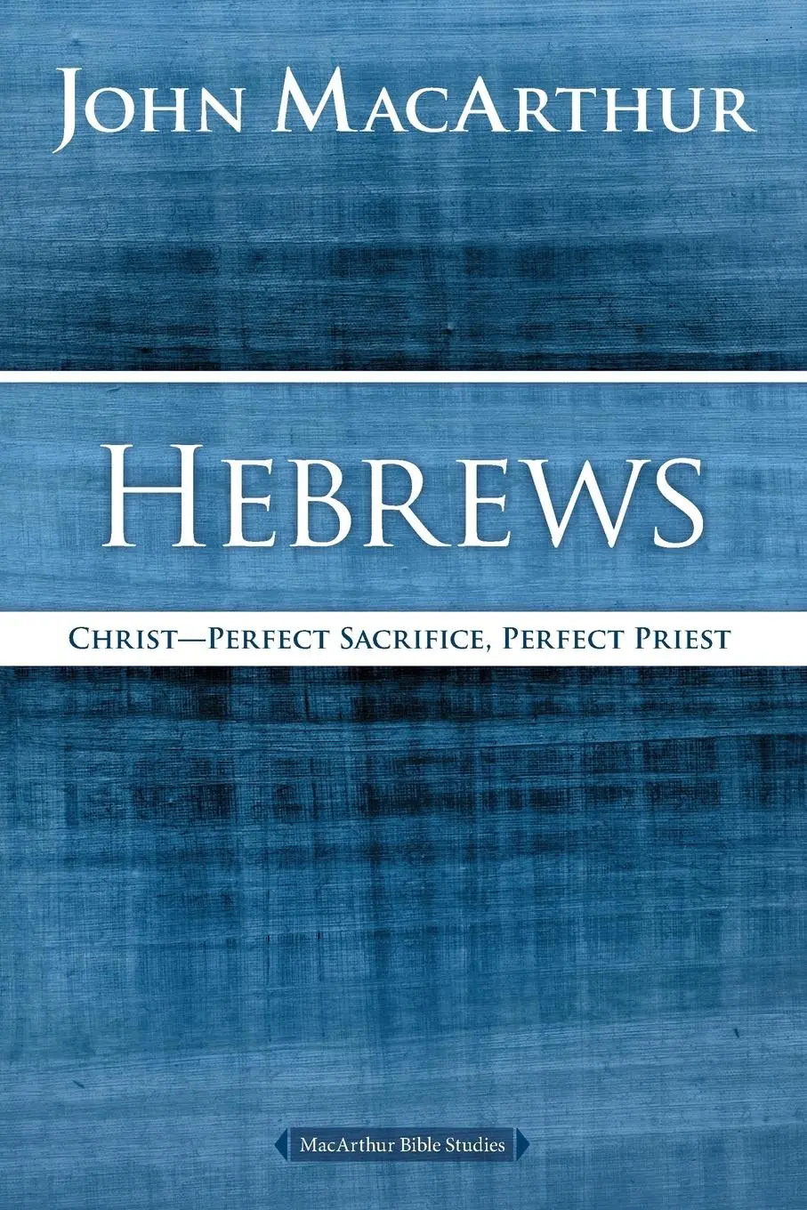 Cover: 9780718035150 | Hebrews | Christ: Perfect Sacrifice, Perfect Priest | Macarthur | Buch