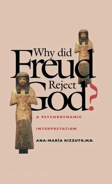 Cover: 9780300075250 | Rizzuto, A: Why did Freud Reject God? - A Psychoanalytic Int | Rizzuto