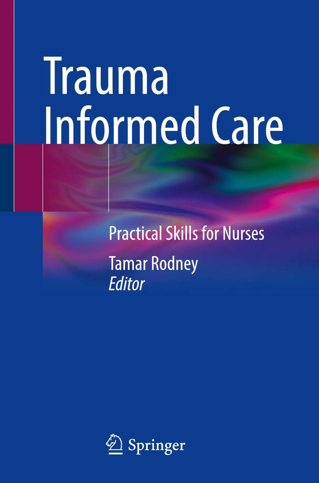 Cover: 9783031875250 | Trauma Informed Care | Practical Skills for Nurses | Tamar Rodney | ix
