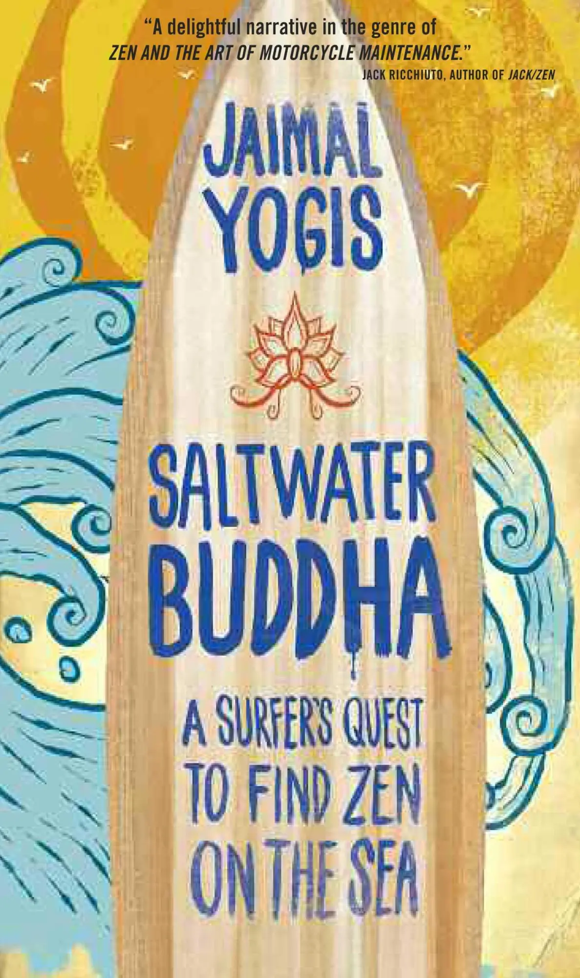 Cover: 9780861715350 | Saltwater Buddha | A Surfer's Quest to Find Zen on the Sea | Yogis